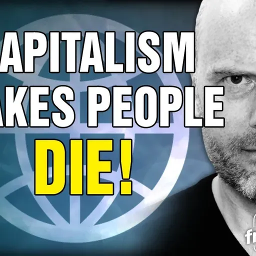 5981 Capitalism Makes People DIE!!!