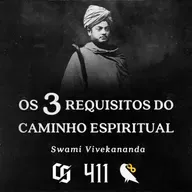 #411 - Swami Vivekananda - Os 3 Requisitos do Caminho Espiritual