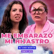 ¡Me Embarazó Mi Hijastro! 😱 Ft. Andi Martín del Campo - T8E11 #podcast #chismes