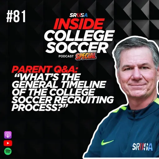 81: Special Episode: Parent Q&A: “What’s the general timeline of the college soccer recruiting process?”