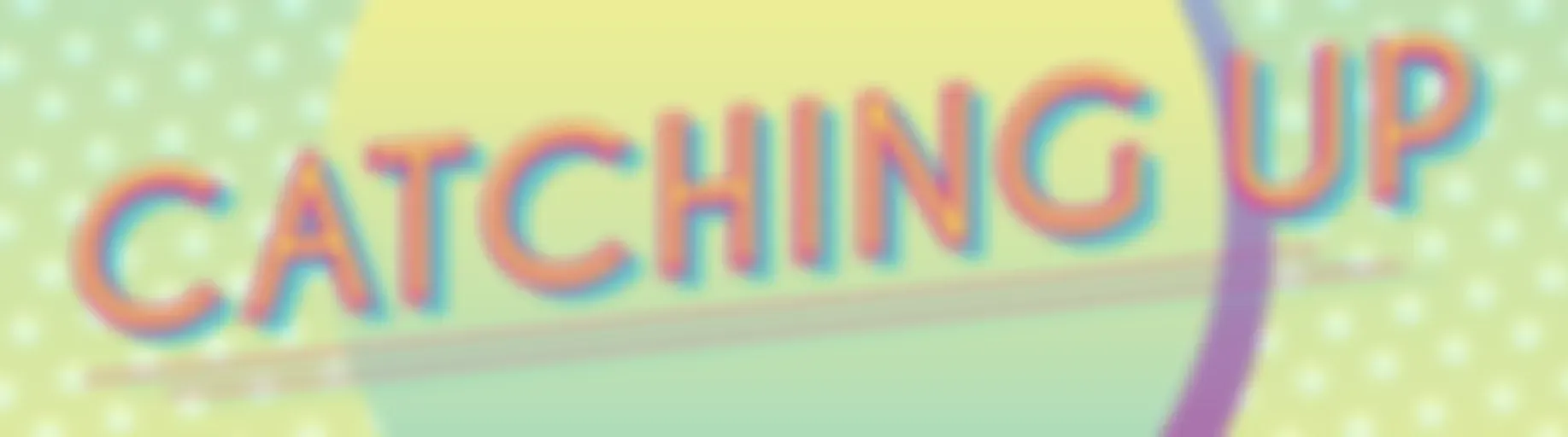 Catching Up Podcast