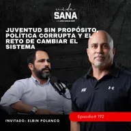 Juventud sin propósito, política corrupta - Ep. 192