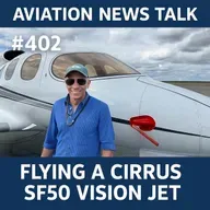 402 Flying the Cirrus SF50 Vision Jet Before the Type Rating: 5 Days with Ken Ansin