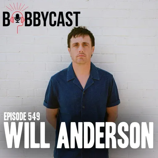 #549 - Will Anderson on Putting out a Book of Poems Written by His Late Wife + Bobby & Will Talk Politics: Why Education and Healthcare Should be Free + Origin of his Band Parachute and If They’ll Get Back Together + Difficulty of Dating Again after Losing His Wife