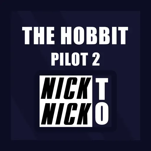 Nick to Nick Pilot 2 - Hobbit's Journey