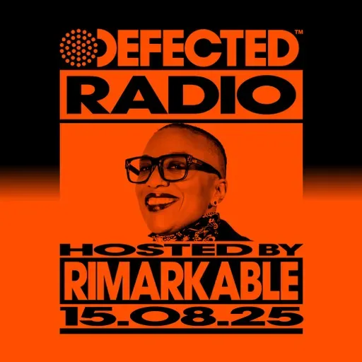 Defected Radio Show hosted by Rimarkable - 15-08-2025