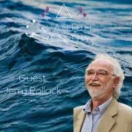 E48 Water: The Matrix and Engine of Life - Pioneer in Water Research Jerry Pollack