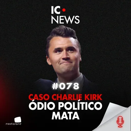 RADICALIZAÇÃO E TIR0 EM UTAH: A MENTE POR TRÁS DO ATIRAD0R DE CHARLIE KIRK - IC NEWS #078