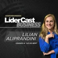 LíderCast 378 - Lilian Aliprandini - Investir usando a "lei do bem"
