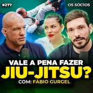 POR QUE TODO MUNDO DEVERIA FAZER JIU-JITSU (Com Fábio Gurgel) | Os Sócios 277