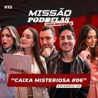 MISSÃO PODDELAS - CAIXA MISTERIOSA #06 - com Flávia Viana