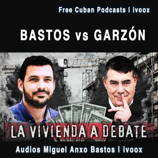 #310 | BASTOS vs GARZÓN: El Gran Debate sobre Vivienda, Pensiones y Deuda Pública