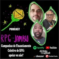 Podcast RPG com Jambu #42 | Campanhas de financiamento coletivo de RPG: apoiar ou não?