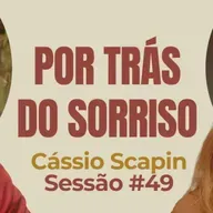 Por Trás do Sorriso com Cássio Scapin - Parece Terapia | Sessão #49