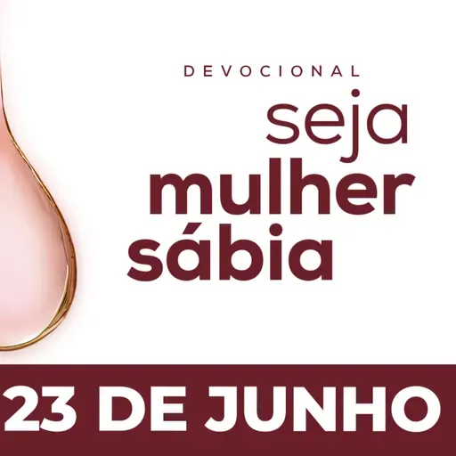 Seja Mulher Sábia - 23/Jun