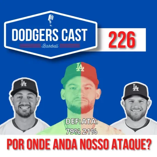 DODGERS CAST - EP 226 - POR ONDE ANDA O ATAQUE?