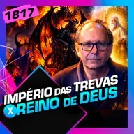 1817 - IMPÉRIO DAS TREVAS X REINO DE DEUS: LAMARTINE POSELLA