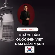 #90 - 🇰🇷 VÌ SAO KHÁCH HÀN QUỐC ĐẾN VIỆT NAM SỤT GIẢM❓