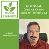 508 Cómo nos fue en el Greentech Americas 2025 con Tonatiuh Quiñones