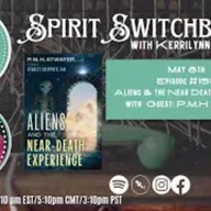 Spirit Switchboard - Aliens and The Near Death Experience with P_M_H Atwater