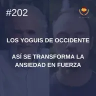#202 - Así se transforma la ansiedad en fuerza, con Ramiro Calle (Los Yoguis de Occidente)