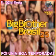 Retrospectiva do BBB25! Foi uma boa edição? | Com @iarlleey