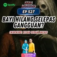 Ep 527:Bayi Hilang Selepas Gangguan? (Warning: kisah seram ahead)