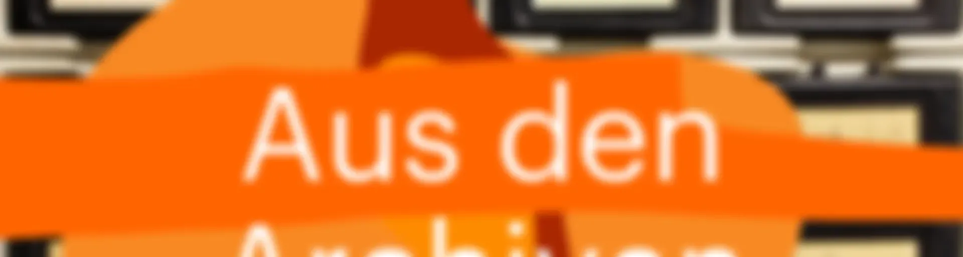 Aus den Archiven