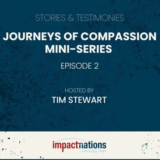 Journeys of Compassion Mini-Series - Episode 2 - Stories & Testimonies