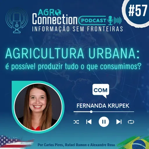 EP #57 – Agricultura urbana: é possível produzir tudo o que consumimos? - Com Fernanda Krupek.