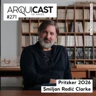 Arquicast 271 – Pritzker 2026: Smiljan Radic Clarke