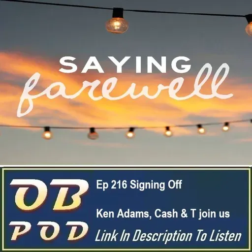 Ep 216 Signing Off