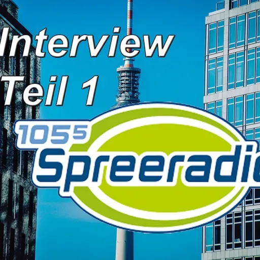 Interview bei Spreeradio 105,5 (Teil 1)
