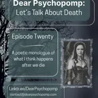 Episode Twenty - Die With Me // Poetic Monologue on the AfterLife