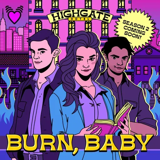 Burn, Baby - Part 4 (Season 2 coming soon!)