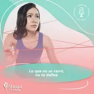 Lo que no se cerró, no te define.