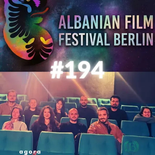 Bëje mirë, bëje vetë - Albanian Film Festival Berlin në Buchi Podcast Shqip #194 | Agora