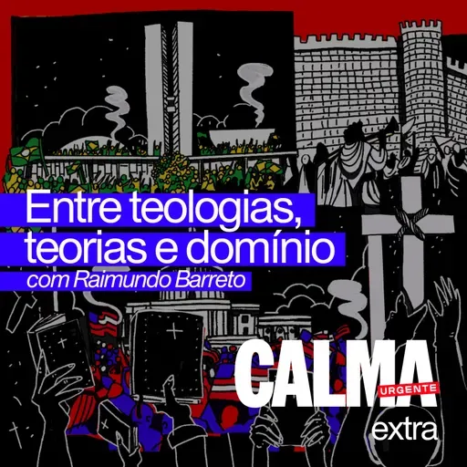 Entre Teologias, Teorias e Domínio: a nova direita Cristã // com Raimundo Barreto