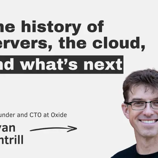 The history of servers, the cloud, and what’s next – with Oxide