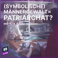 Episode 577: Symbolische Männergewalt = Patriarchat?