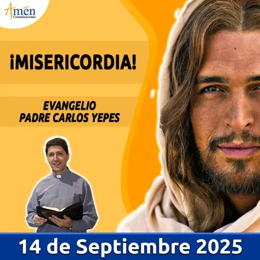 Evangelio De Hoy - 14 Septiembre 2025 - Padre Carlos Yepes