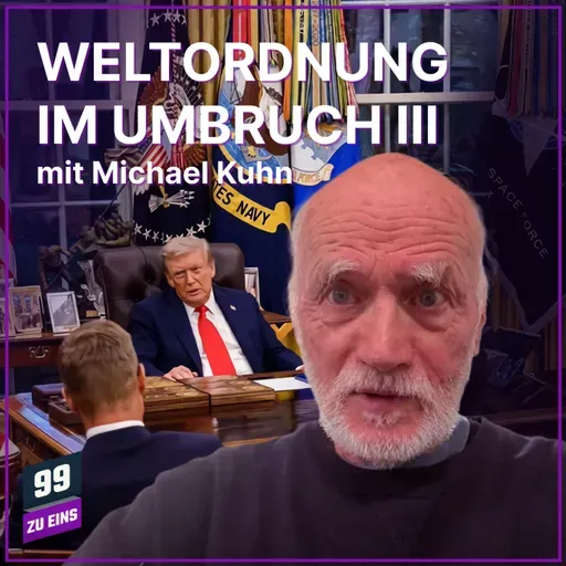 Episode 575: Weltordnung im Umbruch III: Innen mit Michael Kuhn
