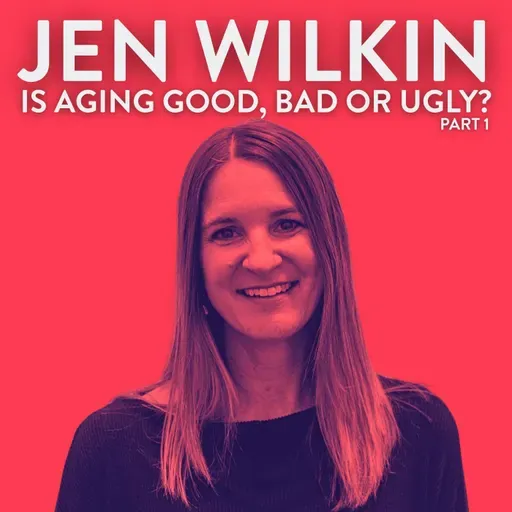 Is Aging Good, Bad or Ugly? with Jen Wilkin (Part 1)
