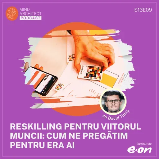 Inteligența Artificială și Viitorul Muncii: Cum Te Pregătești în 2025, cu David Timiș (S13E9)