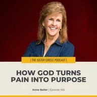 #565 – Anne Beiler – How God Turns Pain Into Purpose