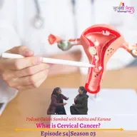 Episode 55, Season 03, Cervical Cancer, Podcast Gulabi Sambad