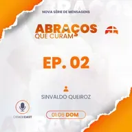 Abraços Que Curam | Episódio 02 | Sinvaldo Queiroz