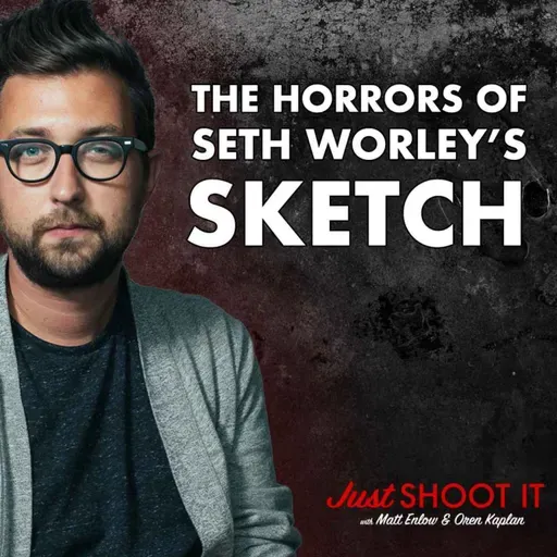 The Horrors of Seth Worley’s "Sketch" - Just Shoot It 499