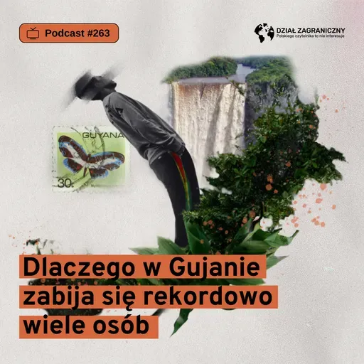 Dlaczego w Gujanie, najszybciej bogacącym się kraju świata, zabija się rekordowo wiele osób (Dział Zagraniczny Podcast#263)