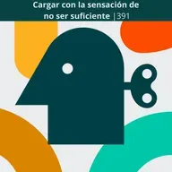 Cargar con la sensación de no ser suficiente | 391